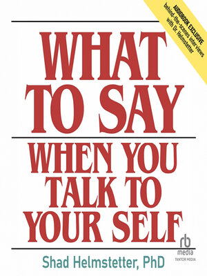 cover image of What to Say When You Talk to Your Self
